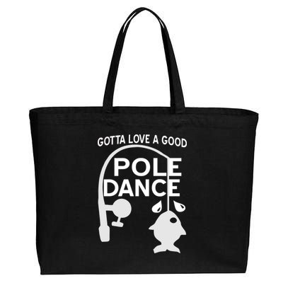 Gotta Love A Good Pole Dance Fishing Cotton Canvas Jumbo Tote