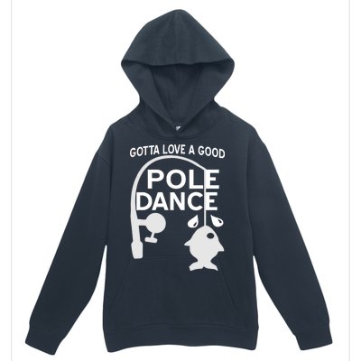 Gotta Love A Good Pole Dance Fishing Urban Pullover Hoodie