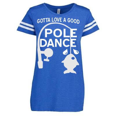 Gotta Love A Good Pole Dance Fishing Enza Ladies Jersey Football T-Shirt