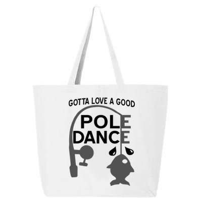 Gotta Love A Good Pole Dance Fishing 25L Jumbo Tote