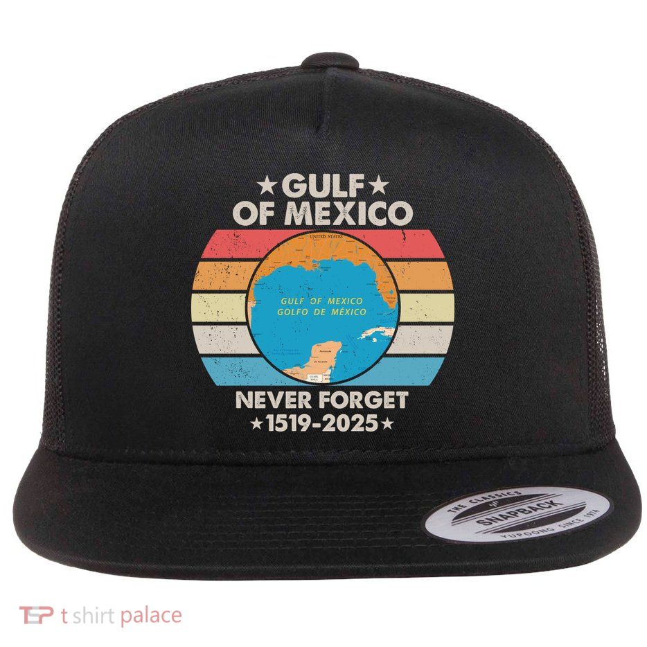 Gulf Of Usa America Never Forget Gulf Of Mexico 1519 2025 Flat Bill Trucker Hat