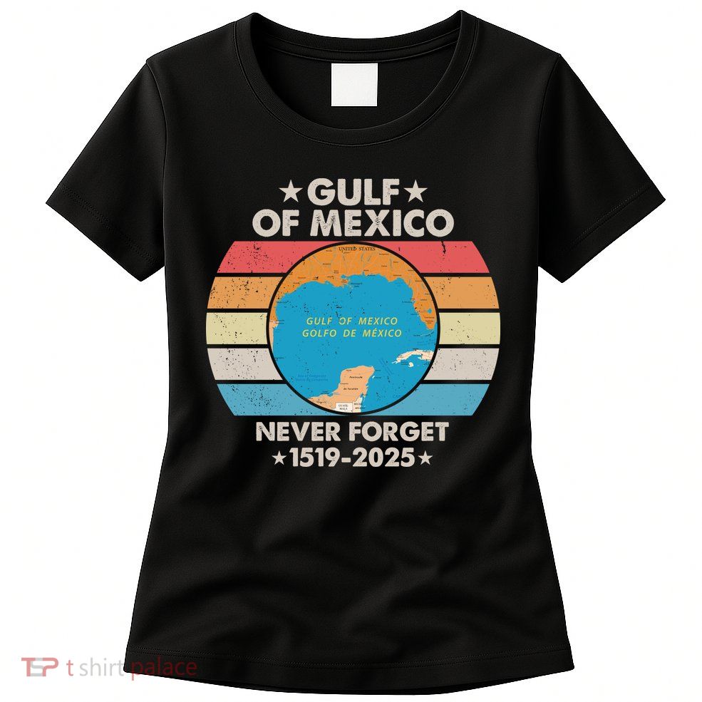 Gulf Of Usa America Never Forget Gulf Of Mexico 1519 2025 Women's T-Shirt