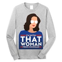 Gov Whitmer I'm With That Woman From Michigan Long Sleeve Shirt