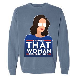 Gov Whitmer I'm With That Woman From Michigan Garment-Dyed Sweatshirt