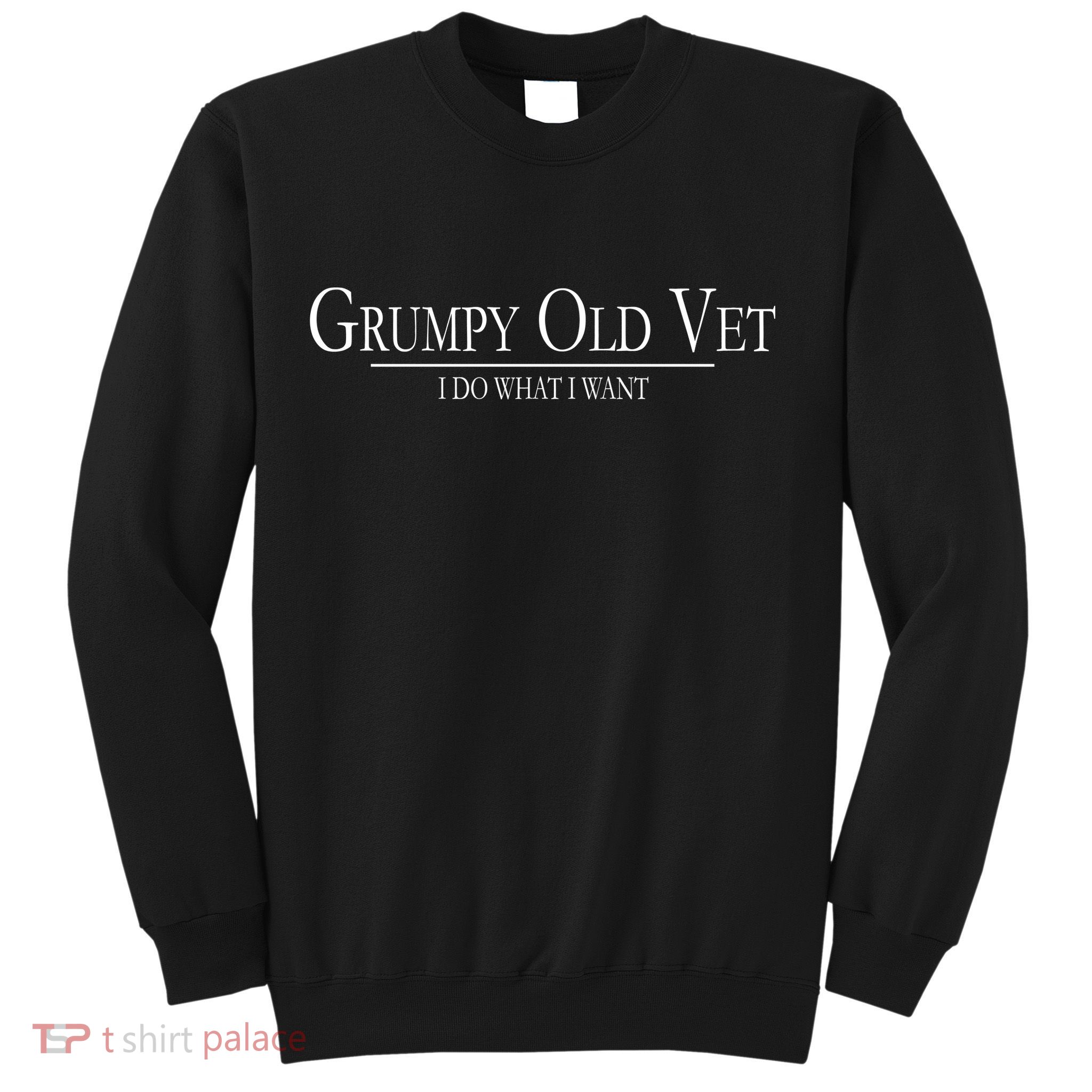 Grumpy Old Vet I Do What I Want Sweatshirt