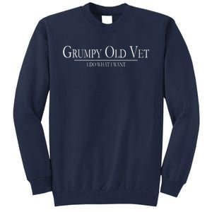 Grumpy Old Vet I Do What I Want Tall Sweatshirt