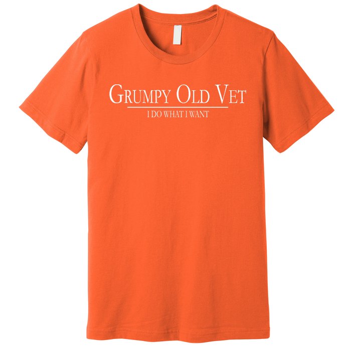 Grumpy Old Vet I Do What I Want Premium T-Shirt