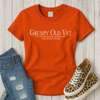 Grumpy Old Vet I Do What I Want Womens T-Shirt