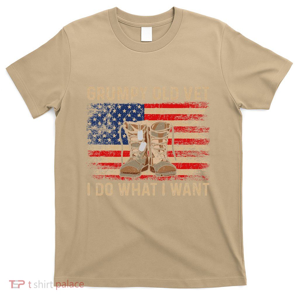 Grumpy Old Vet I Do What I Want Funny Military Veteran T-Shirt
