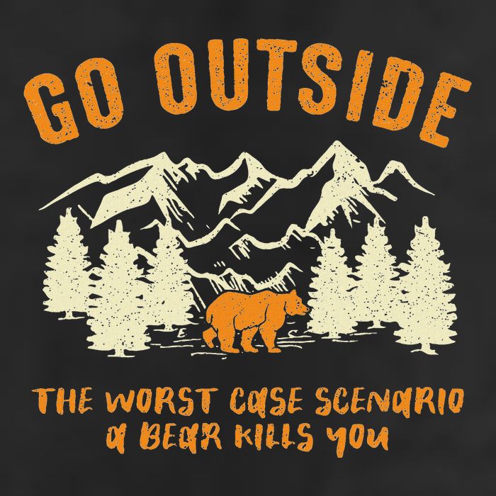 Go Outside Worst Scenario A Bear Kills You Camping Cool Comfort Performance Bucket Hat