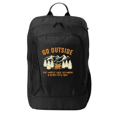 Go Outside Worst Scenario A Bear Kills You Camping City Backpack