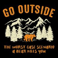 Go Outside Worst Scenario A Bear Kills You Camping Drawstring Bag