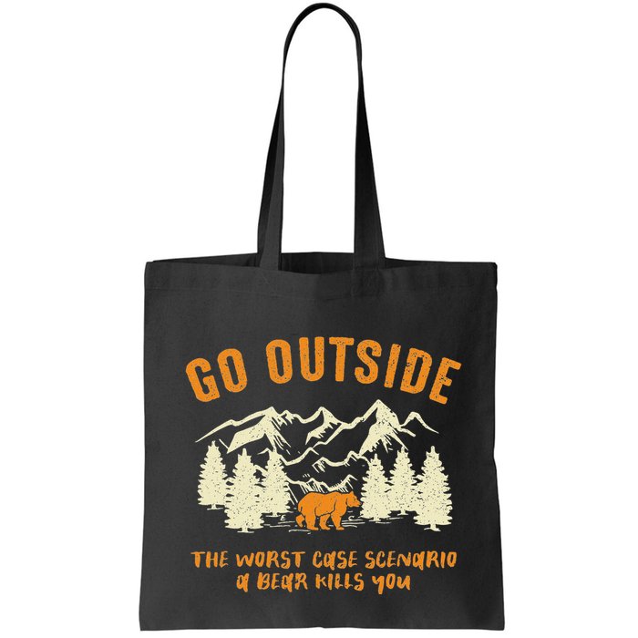 Go Outside Worst Scenario A Bear Kills You Camping Bag