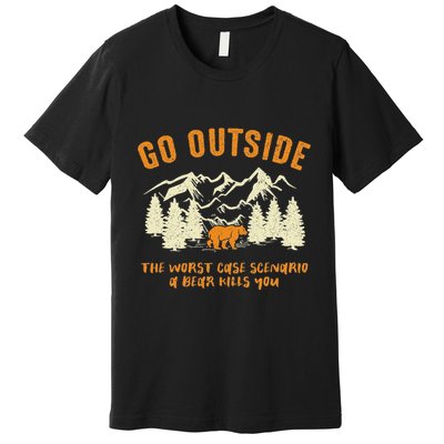 Go Outside Worst Scenario A Bear Kills You Camping Premium T-Shirt