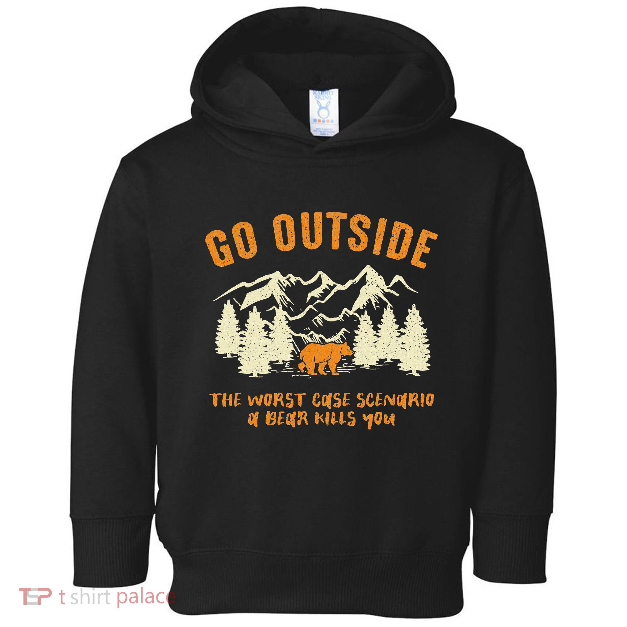 Go Outside Worst Scenario A Bear Kills You Camping Toddler Hoodie