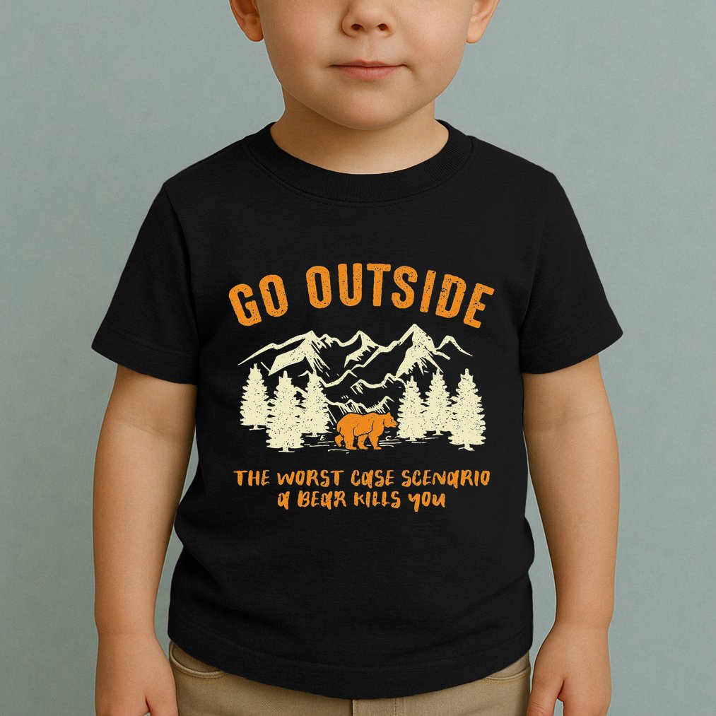 Go Outside Worst Scenario A Bear Kills You Camping Toddler T-Shirt