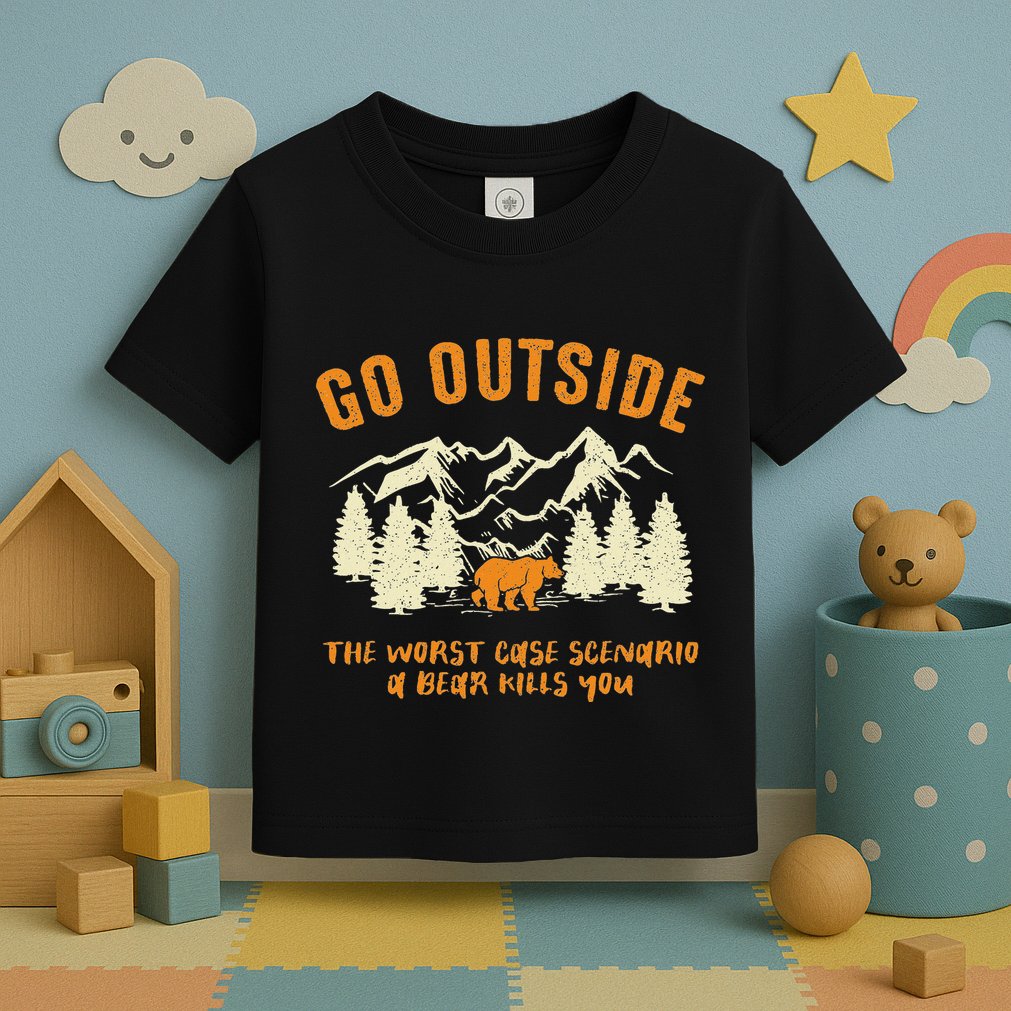Go Outside Worst Scenario A Bear Kills You Camping Toddler T-Shirt