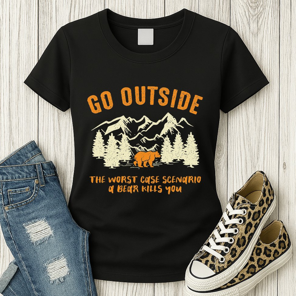 Go Outside Worst Scenario A Bear Kills You Camping Womens T-Shirt