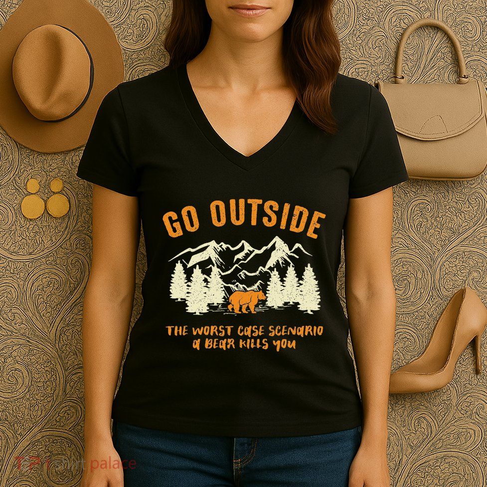 Go Outside Worst Scenario A Bear Kills You Camping Women's V-Neck T-Shirt