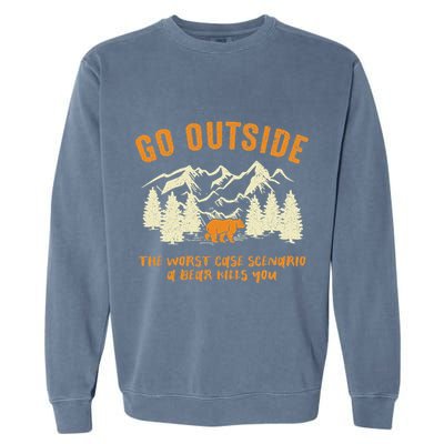 Go Outside Worst Scenario A Bear Kills You Camping Garment-Dyed Sweatshirt