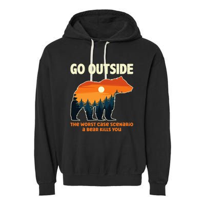 Go Outside Worst Case Scenario A Bear Kills You Camping Garment-Dyed Fleece Hoodie