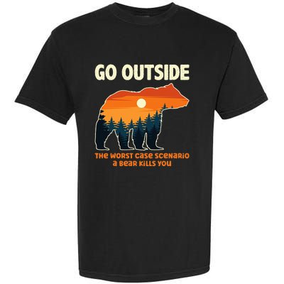 Go Outside Worst Case Scenario A Bear Kills You Camping Garment-Dyed Heavyweight T-Shirt