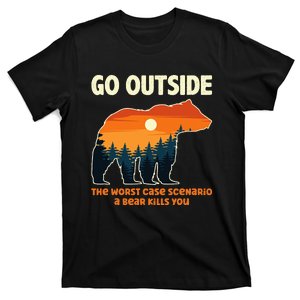 Go Outside Worst Case Scenario A Bear Kills You Camping T-Shirt