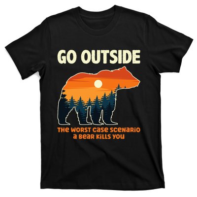 Go Outside Worst Case Scenario A Bear Kills You Camping T-Shirt