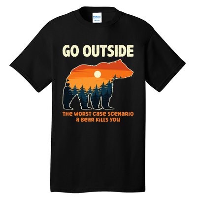 Go Outside Worst Case Scenario A Bear Kills You Camping Tall T-Shirt