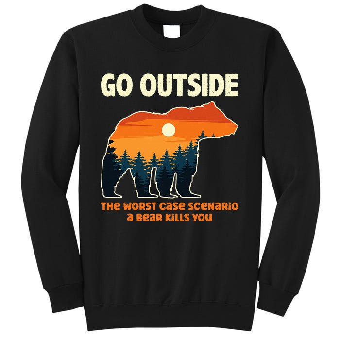 Go Outside Worst Case Scenario A Bear Kills You Camping Tall Sweatshirt