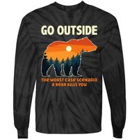 Go Outside Worst Case Scenario A Bear Kills You Camping Tie-Dye Long Sleeve Shirt