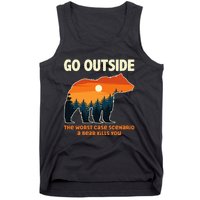 Go Outside Worst Case Scenario A Bear Kills You Camping Tank Top