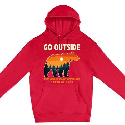 Go Outside Worst Case Scenario A Bear Kills You Camping Premium Pullover Hoodie