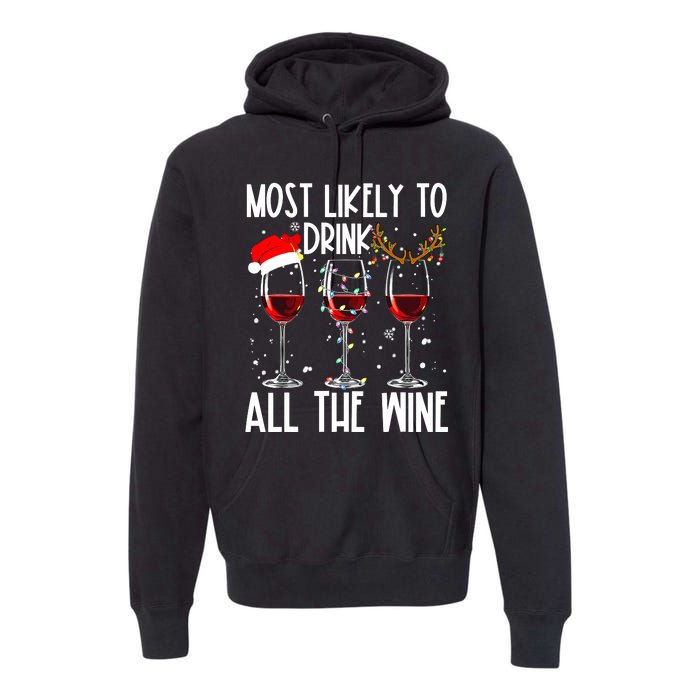 Glasses Of Wine Xmas Most Likely To Drink All The Wine Premium Hoodie