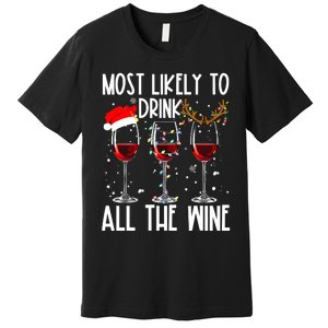 Glasses Of Wine Xmas Most Likely To Drink All The Wine Premium T-Shirt