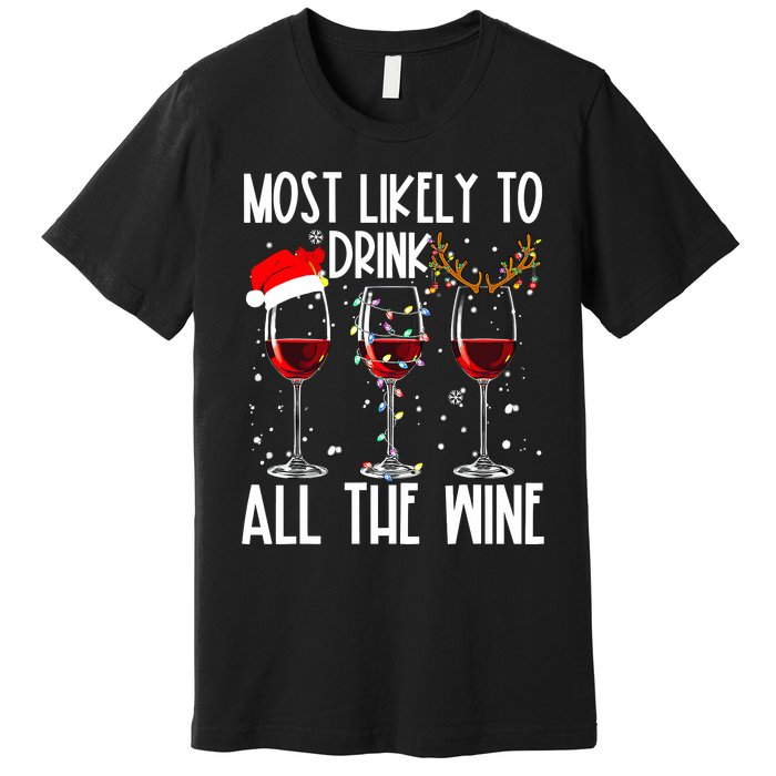 Glasses Of Wine Xmas Most Likely To Drink All The Wine Premium T-Shirt