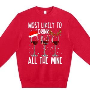 Glasses Of Wine Xmas Most Likely To Drink All The Wine Premium Crewneck Sweatshirt