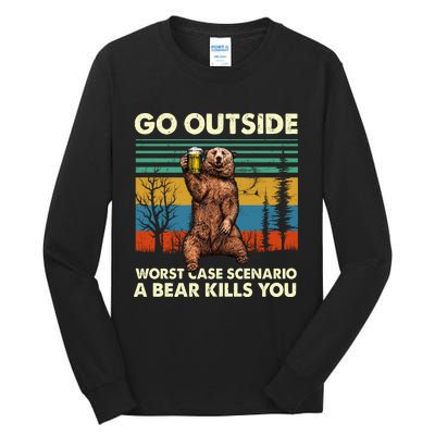 Go Outside Worst Case Scenario A Bear Kills You Tall Long Sleeve T-Shirt