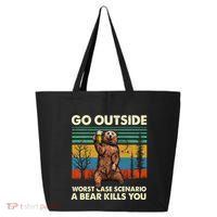 Go Outside Worst Case Scenario A Bear Kills You 25L Jumbo Tote