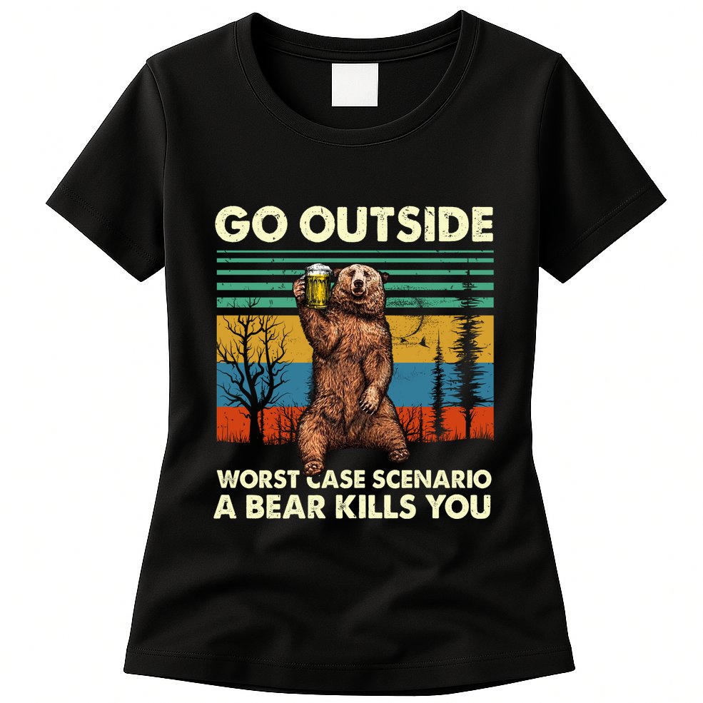 Go Outside Worst Case Scenario A Bear Kills You Womens T-Shirt