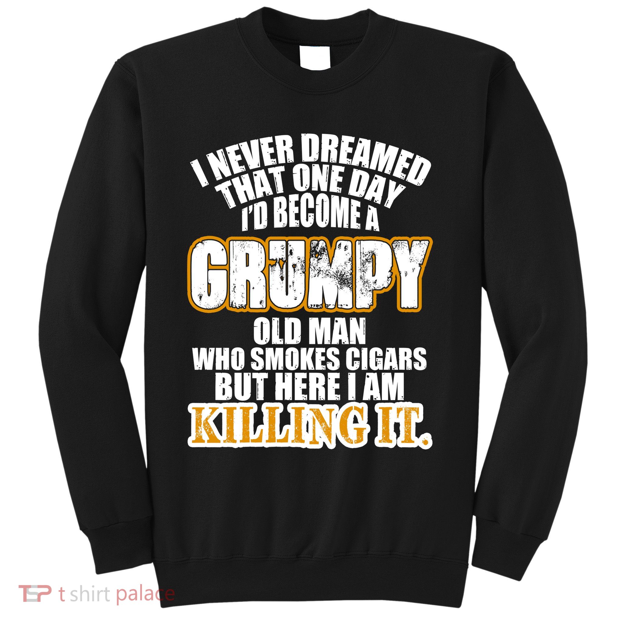 Grumpy Old Man Who Smokes Cigars Sweatshirt