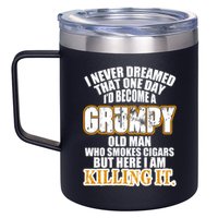 Grumpy Old Man Who Smokes Cigars 12oz Stainless Steel Coffee Mug