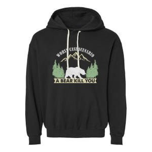 Go Outside Worst Case Scenario A Bear Kills You Camping Garment-Dyed Fleece Hoodie