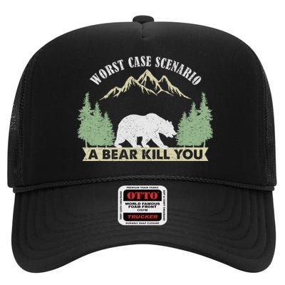 Go Outside Worst Case Scenario A Bear Kills You Camping High Crown Mesh Back Trucker Hat