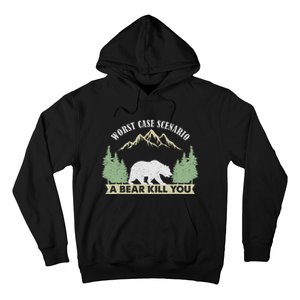 Go Outside Worst Case Scenario A Bear Kills You Camping Hoodie