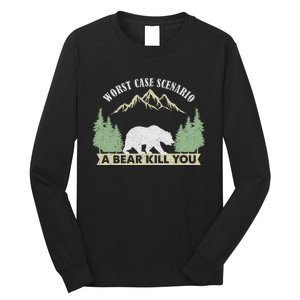 Go Outside Worst Case Scenario A Bear Kills You Camping Long Sleeve Shirt