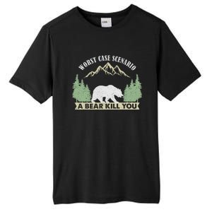 Go Outside Worst Case Scenario A Bear Kills You Camping Tall Fusion ChromaSoft Performance T-Shirt