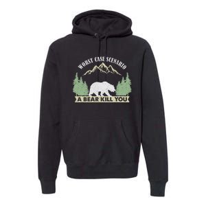 Go Outside Worst Case Scenario A Bear Kills You Camping Premium Hoodie