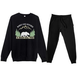 Go Outside Worst Case Scenario A Bear Kills You Camping Premium Crewneck Sweatsuit Set