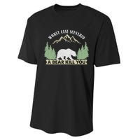 Go Outside Worst Case Scenario A Bear Kills You Camping Performance Sprint T-Shirt